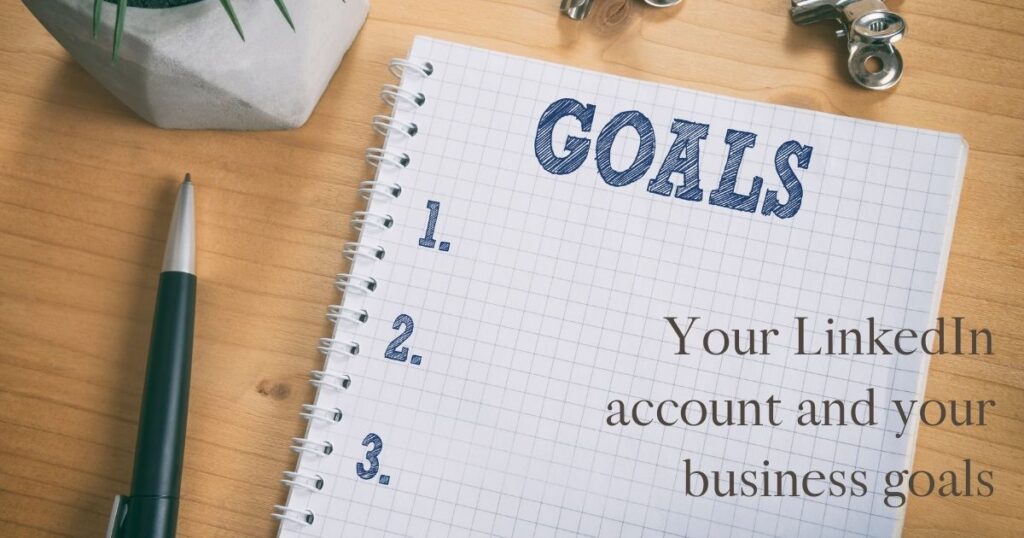 Your LinkedIn account and your business goals